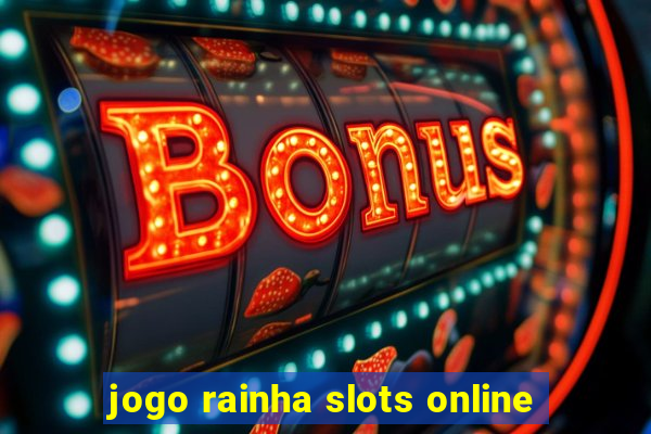 jogo rainha slots online